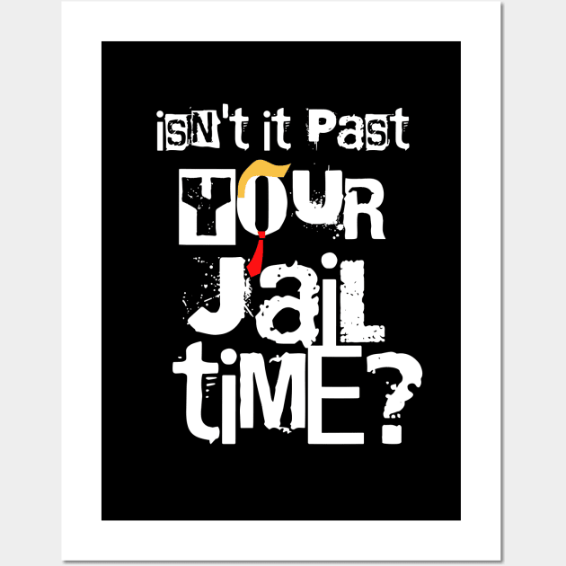 Isn't-it-past-your-jail-time Wall Art by SonyaKorobkova